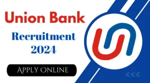 Union Bank Recruitment Notification for 2024