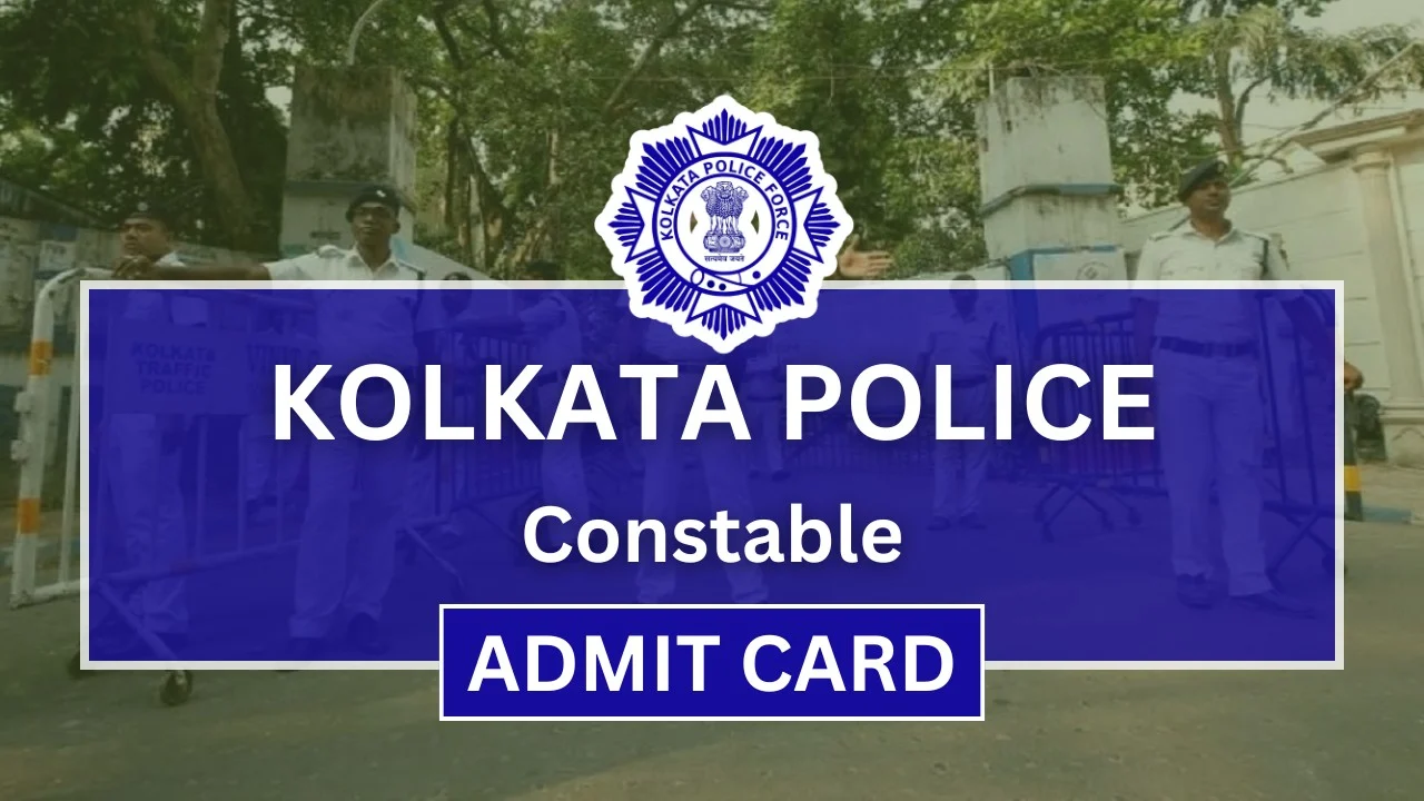 Kolkata Police Admit Card 2024, KP Constable Exam Date Notice Soon